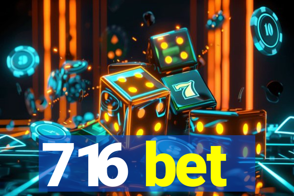 716 bet